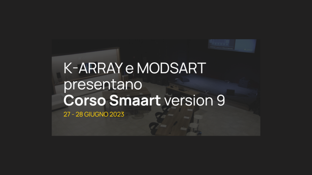 K-ARRAY e MODSART presentano Corso Smaart version 9